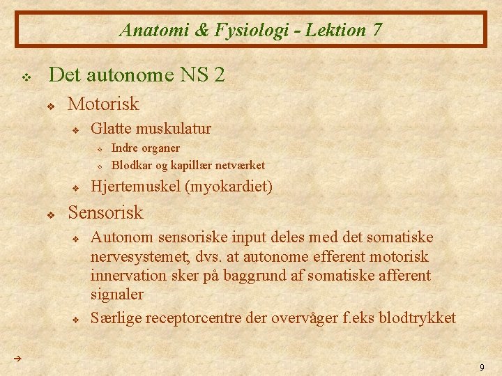 Anatomi & Fysiologi - Lektion 7 v Det autonome NS 2 v Motorisk v
