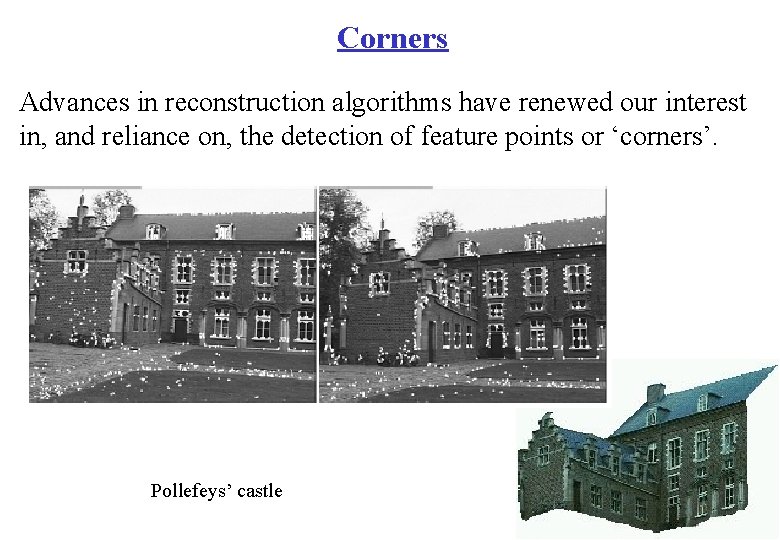 Corners Advances in reconstruction algorithms have renewed our interest in, and reliance on, the
