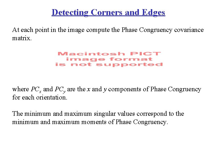 Detecting Corners and Edges At each point in the image compute the Phase Congruency