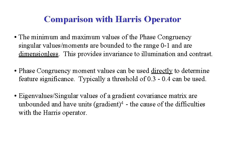 Comparison with Harris Operator • The minimum and maximum values of the Phase Congruency