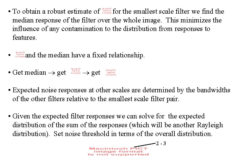  • To obtain a robust estimate of for the smallest scale filter we