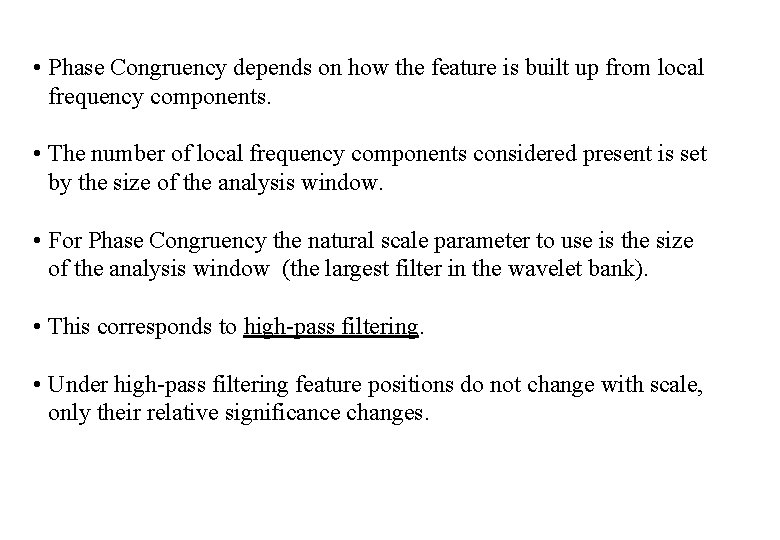  • Phase Congruency depends on how the feature is built up from local