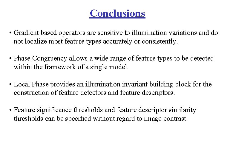 Conclusions • Gradient based operators are sensitive to illumination variations and do not localize