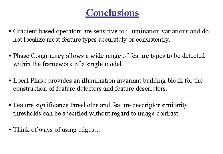 Conclusions • Gradient based operators are sensitive to illumination variations and do not localize