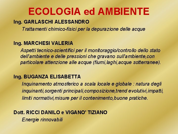 ECOLOGIA ed AMBIENTE Ing. GARLASCHI ALESSANDRO Trattamenti chimico-fisici per la depurazione delle acque Ing.