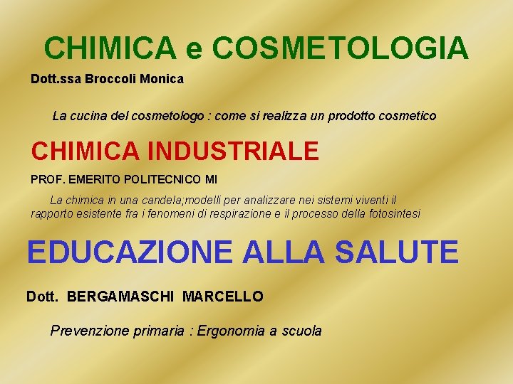 CHIMICA e COSMETOLOGIA Dott. ssa Broccoli Monica La cucina del cosmetologo : come si