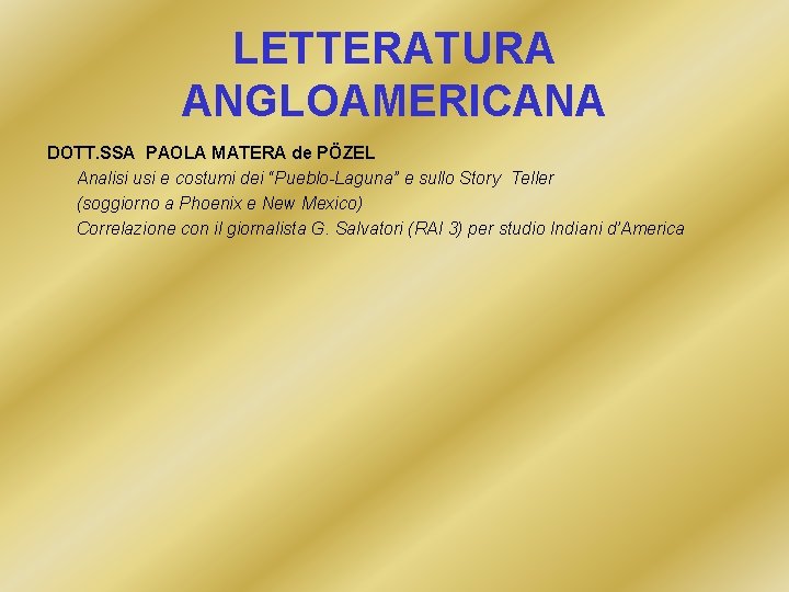 LETTERATURA ANGLOAMERICANA DOTT. SSA PAOLA MATERA de PÖZEL Analisi usi e costumi dei “Pueblo-Laguna”