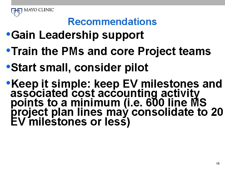Recommendations • Gain Leadership support • Train the PMs and core Project teams •