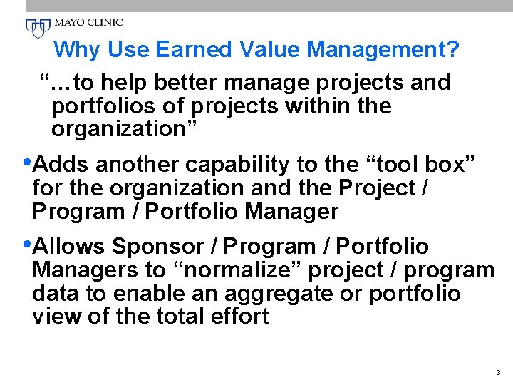 Why Use Earned Value Management? “…to help better manage projects and portfolios of projects