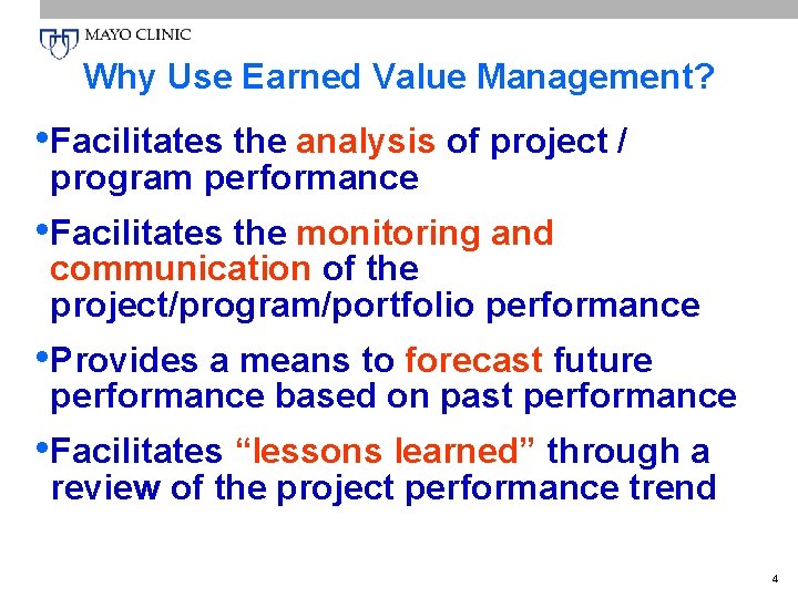 Why Use Earned Value Management? • Facilitates the analysis of project / program performance