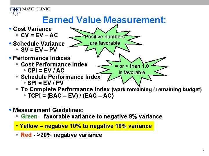 Earned Value Measurement: • Cost Variance • CV = EV – AC Positive numbers