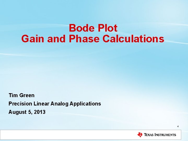 Bode Plot Gain and Phase Calculations Tim Green Precision Linear Analog Applications August 5,