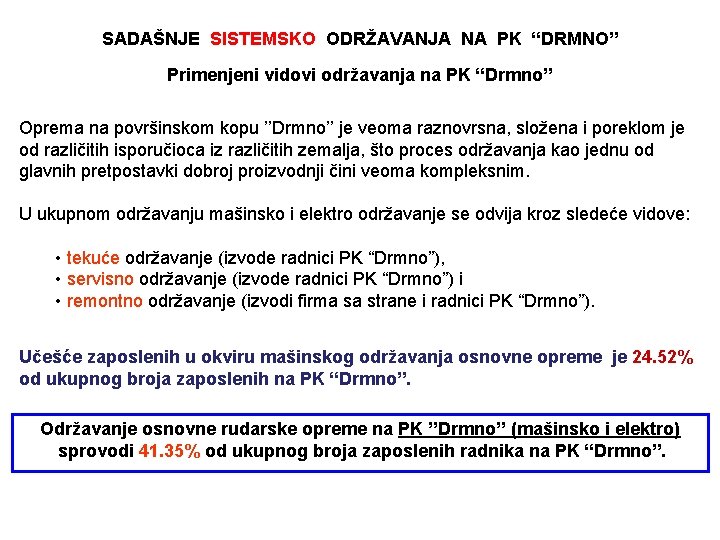 SADAŠNJE SISTEMSKO ODRŽAVANJA NA PK “DRMNO” Primenjeni vidovi održavanja na PK “Drmno” Oprema na