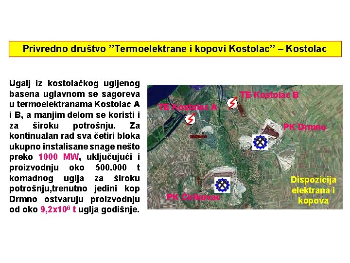 Privredno društvo ’’Termoelektrane i kopovi Kostolac’’ – Kostolac Ugalj iz kostolačkog ugljenog basena uglavnom Privredno društvo ’’Termoelektrane i kopovi Kostolac’’ – Kostolac Ugalj iz kostolačkog ugljenog basena uglavnom