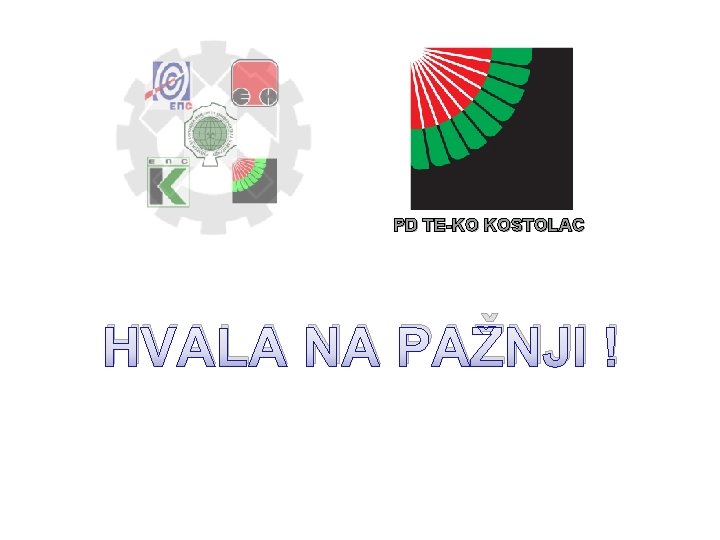 PD TE-KO KOSTOLAC HVALA NA PAŽNJI ! PD TE-KO KOSTOLAC HVALA NA PAŽNJI !