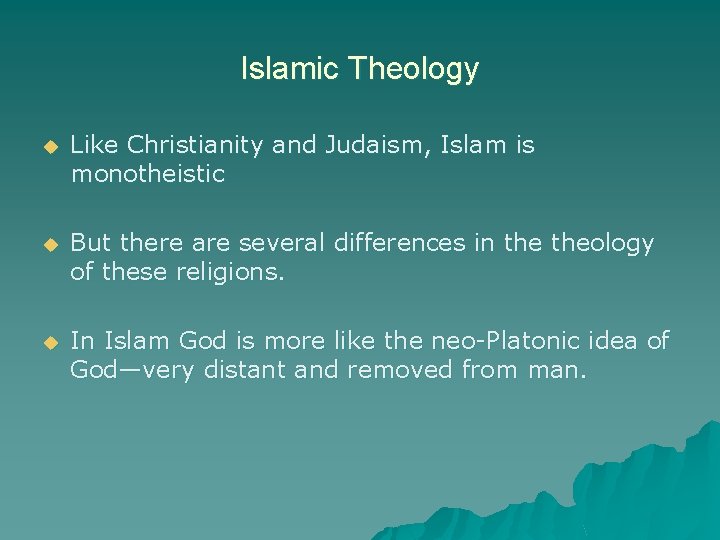 Islamic Theology u Like Christianity and Judaism, Islam is monotheistic u But there are