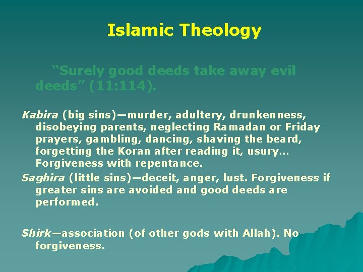  Islamic Theology “Surely good deeds take away evil deeds” (11: 114). Kabira (big