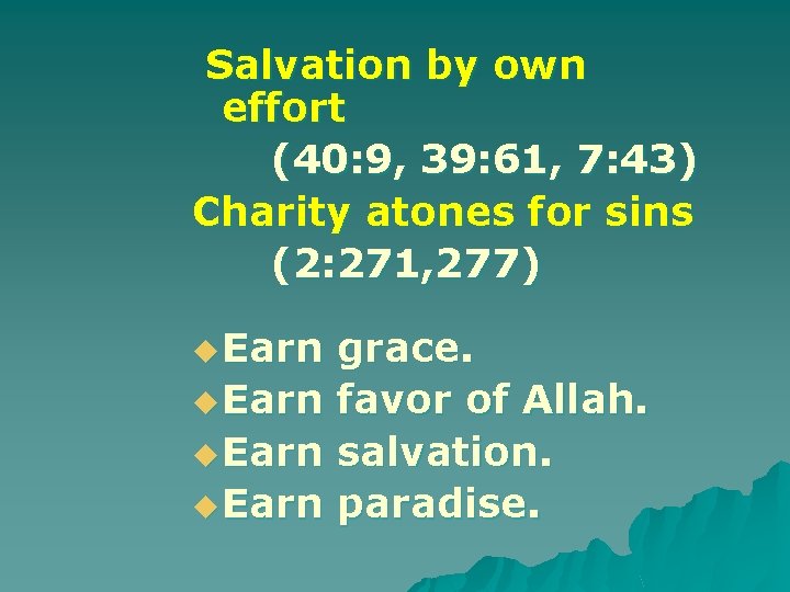  Salvation by own effort (40: 9, 39: 61, 7: 43) Charity atones for