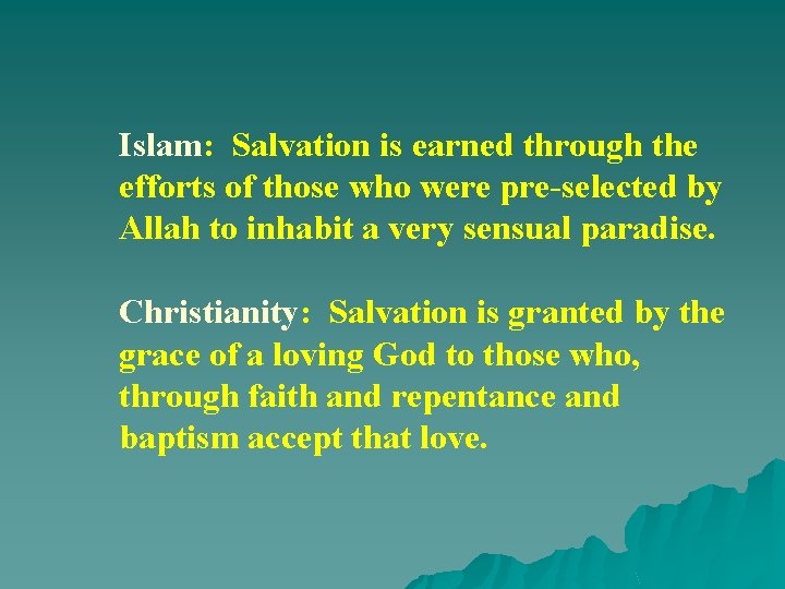 Islam: Salvation is earned through the efforts of those who were pre-selected by Allah