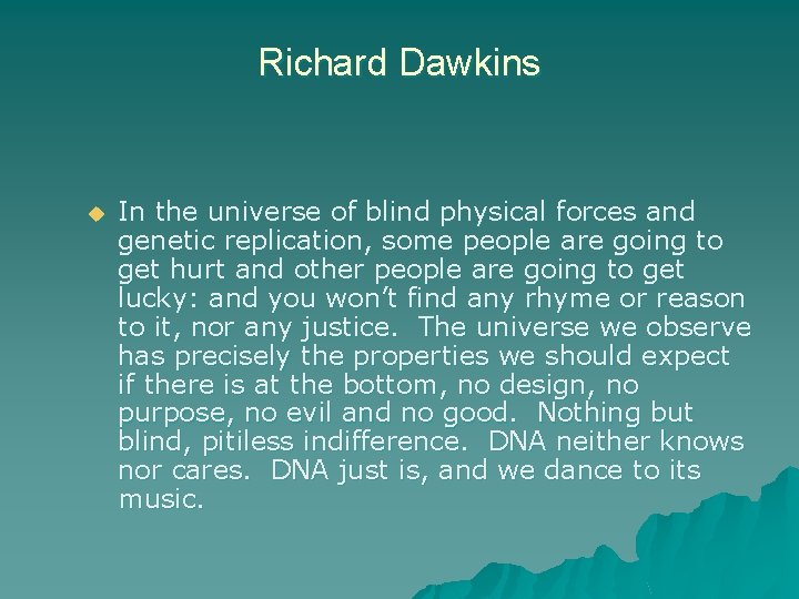 Richard Dawkins u In the universe of blind physical forces and genetic replication, some