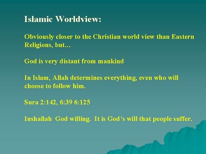 Islamic Worldview: Obviously closer to the Christian world view than Eastern Religions, but… God