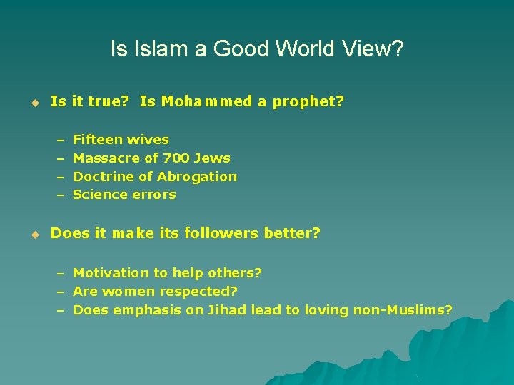 Is Islam a Good World View? u Is it true? Is Mohammed a prophet?