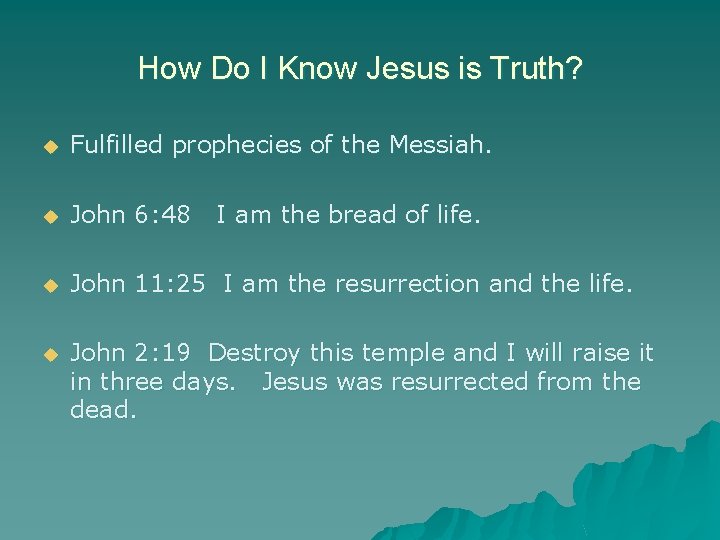 How Do I Know Jesus is Truth? u Fulfilled prophecies of the Messiah. u