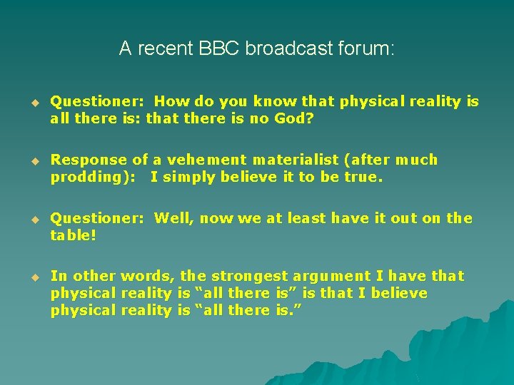 A recent BBC broadcast forum: u Questioner: How do you know that physical reality