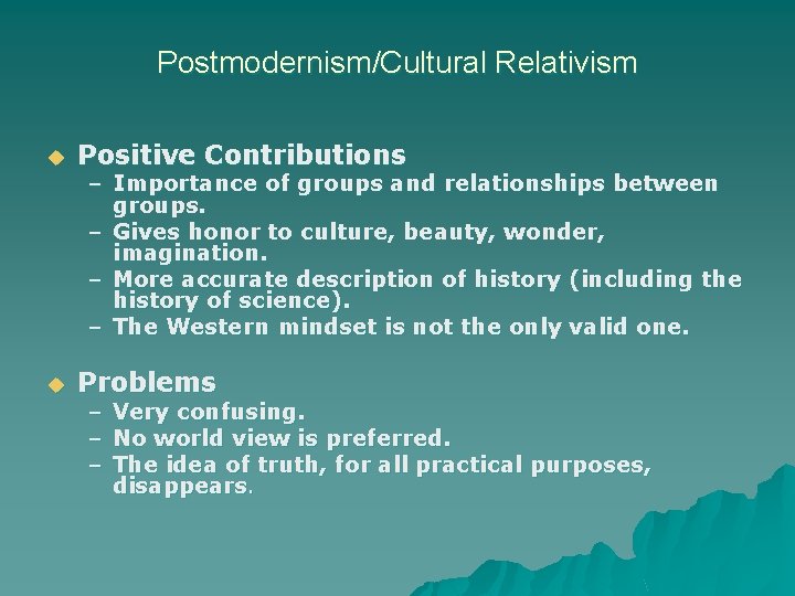 Postmodernism/Cultural Relativism u Positive Contributions u Problems – Importance of groups and relationships between