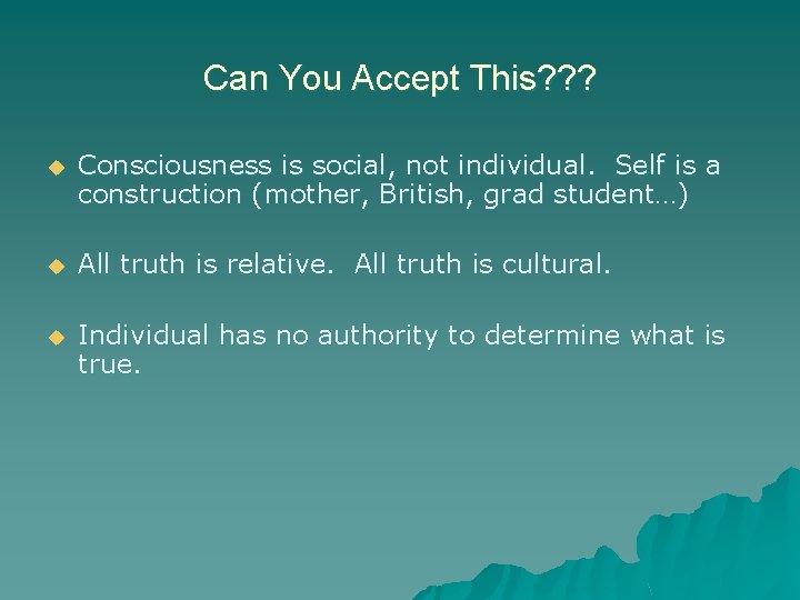 Can You Accept This? ? ? u Consciousness is social, not individual. Self is