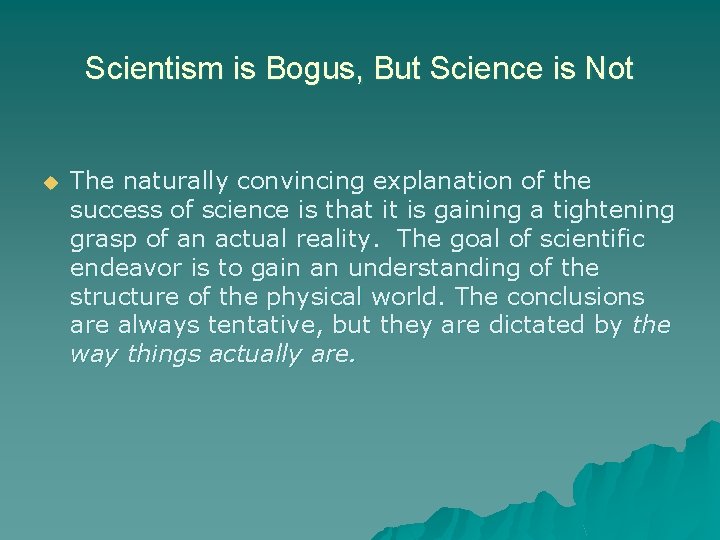 Scientism is Bogus, But Science is Not u The naturally convincing explanation of the