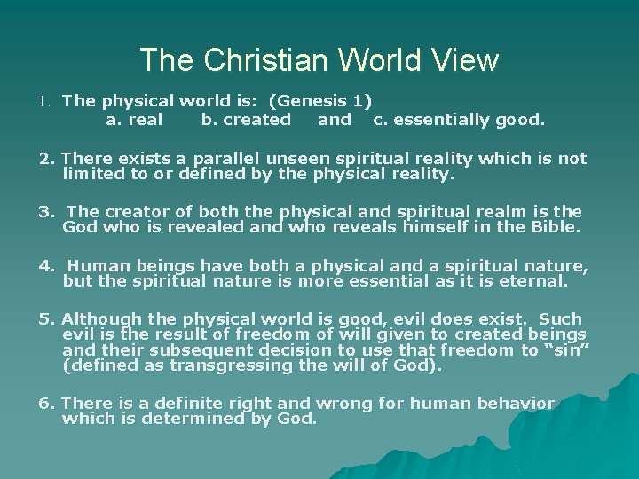 The Christian World View 1. The physical world is: (Genesis 1) a. real b.