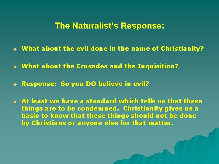 The Naturalist’s Response: u What about the evil done in the name of Christianity?