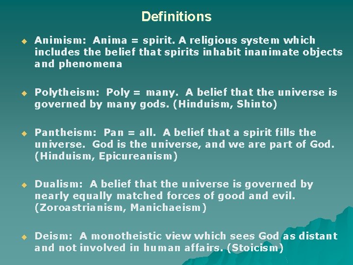 Definitions u Animism: Anima = spirit. A religious system which includes the belief that