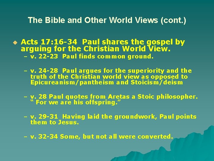 The Bible and Other World Views (cont. ) u Acts 17: 16 -34 Paul