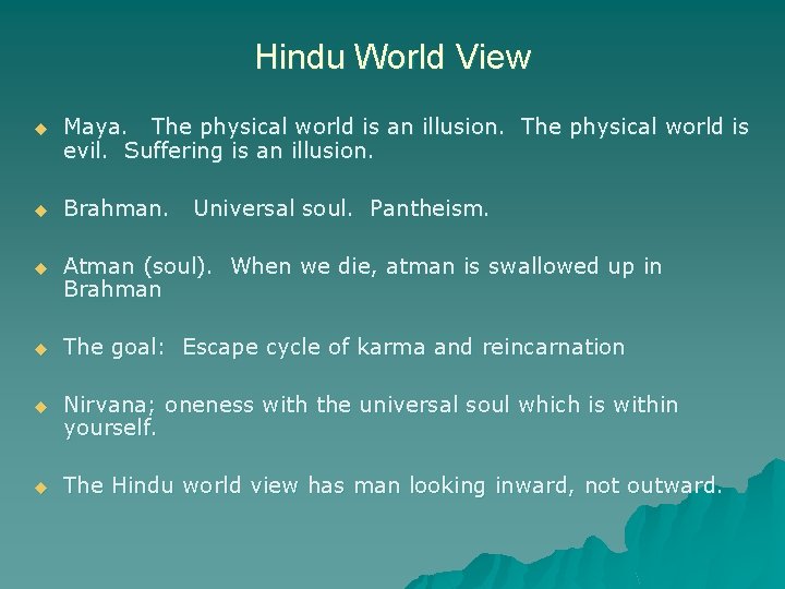 Hindu World View u Maya. The physical world is an illusion. The physical world