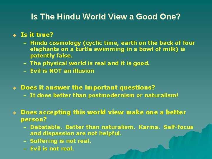 Is The Hindu World View a Good One? u Is it true? – Hindu