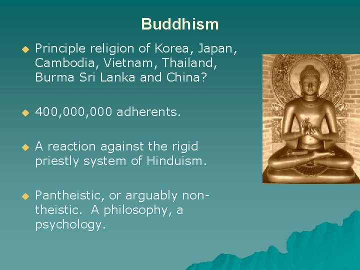 Buddhism u Principle religion of Korea, Japan, Cambodia, Vietnam, Thailand, Burma Sri Lanka and