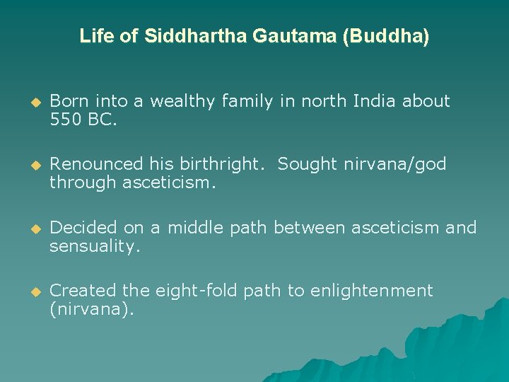 Life of Siddhartha Gautama (Buddha) u Born into a wealthy family in north India