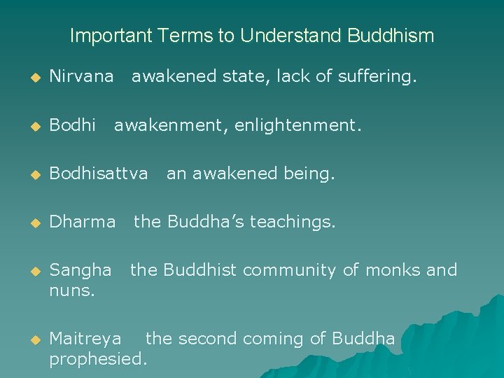 Important Terms to Understand Buddhism u Nirvana awakened state, lack of suffering. u Bodhisattva