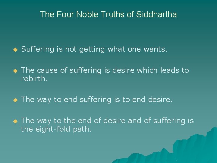 The Four Noble Truths of Siddhartha u Suffering is not getting what one wants.