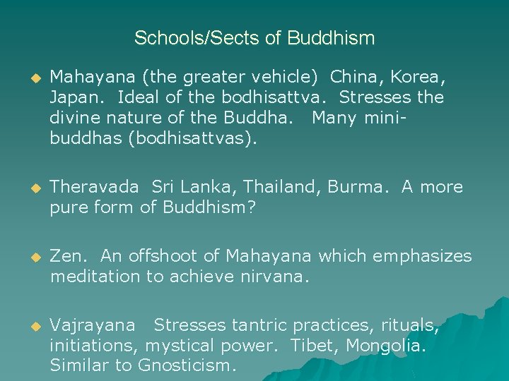 Schools/Sects of Buddhism u Mahayana (the greater vehicle) China, Korea, Japan. Ideal of the