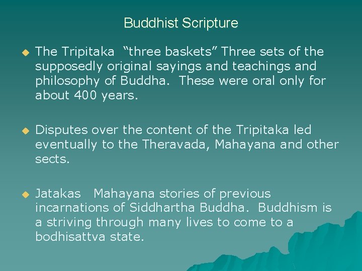 Buddhist Scripture u The Tripitaka “three baskets” Three sets of the supposedly original sayings