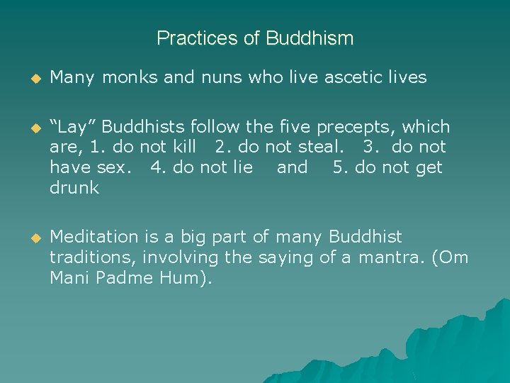 Practices of Buddhism u Many monks and nuns who live ascetic lives u “Lay”