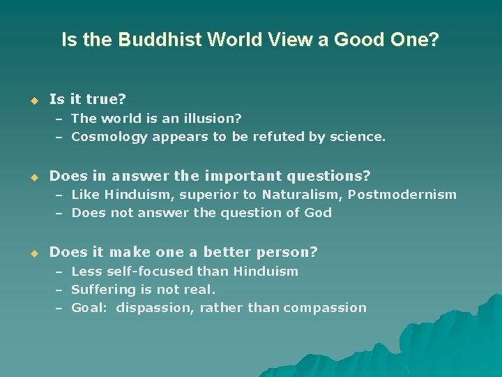 Is the Buddhist World View a Good One? u Is it true? – The