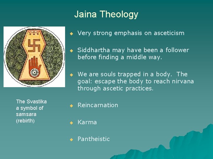 Jaina Theology The Svastika a symbol of samsara (rebirth) u Very strong emphasis on