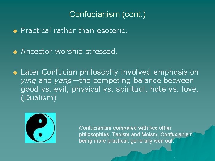 Confucianism (cont. ) u Practical rather than esoteric. u Ancestor worship stressed. u Later