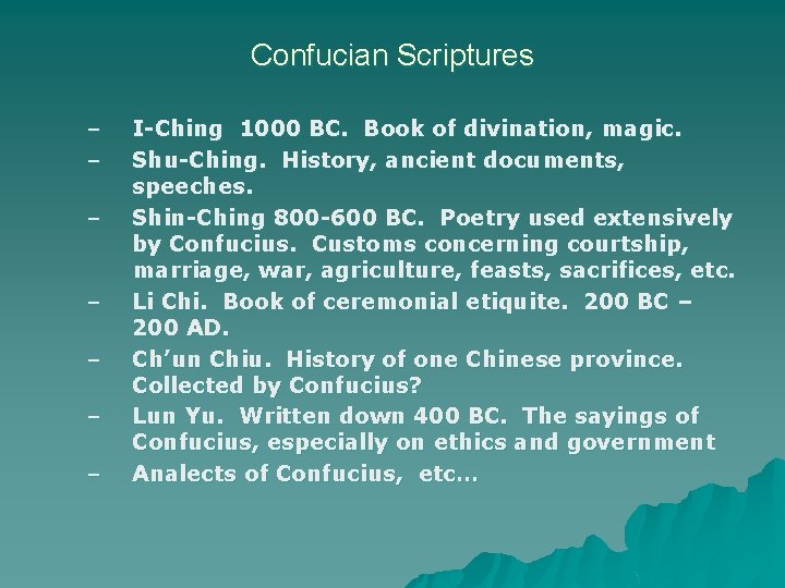 Confucian Scriptures – – – – I-Ching 1000 BC. Book of divination, magic. Shu-Ching.