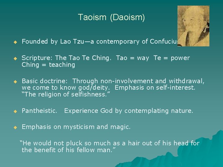 Taoism (Daoism) u Founded by Lao Tzu—a contemporary of Confucius. u Scripture: The Tao