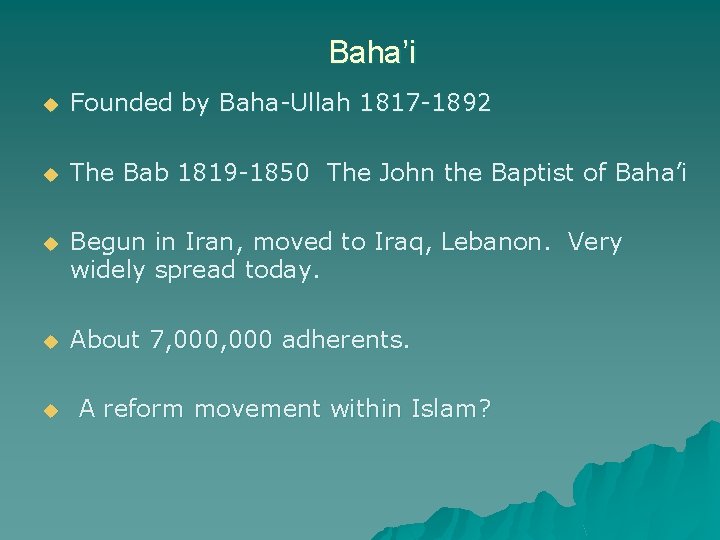 Baha’i u Founded by Baha-Ullah 1817 -1892 u The Bab 1819 -1850 The John